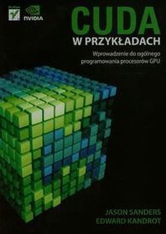 Cuda w przykładach Wprowadzenie do ogólnego programowania procesów GPU