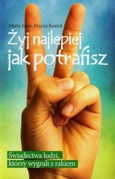 Żyj najlepiej jak potrafisz