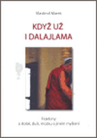 Když už i dalajlama PODPIS : fejetony o době, duši, mozku a jiném myšlení (Vlastimil Marek, 2006)