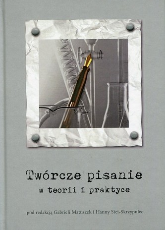 Twórcze pisanie w teorii i praktyce