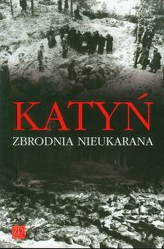 Katyń Zbrodnia nieukarana
