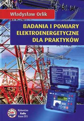 Badania i pomiary elektroenergetyczne dla praktyków
