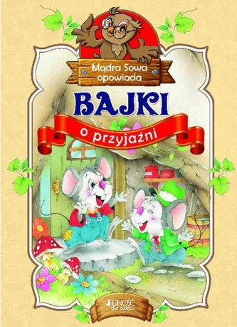 Mądra sowa opowiada. Bajki o przyjaźni