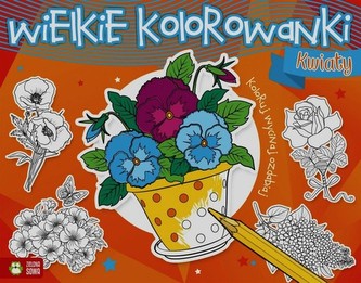 Kwiaty. Wielkie kolorowanki