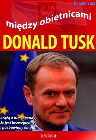 Między obietnicami. Donald Tusk