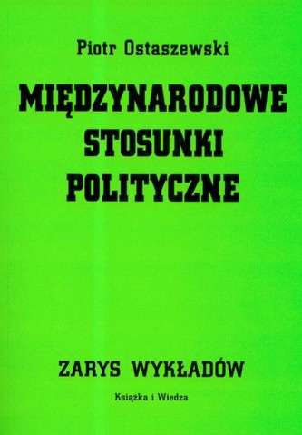 Międzynarodowe stosunki polityczne. Zarys wykładów Międzynarodowe stosunki polityczne. Zarys wykładów