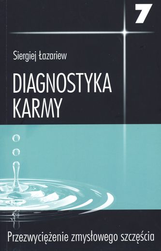 Diagnostyka karmy 7. Przezwyciężenie zmysłowego szczęścia