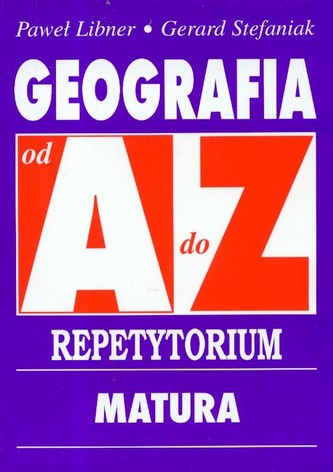 Geografia od A do Z Repetytorium Geografia od A do Z Repetytorium