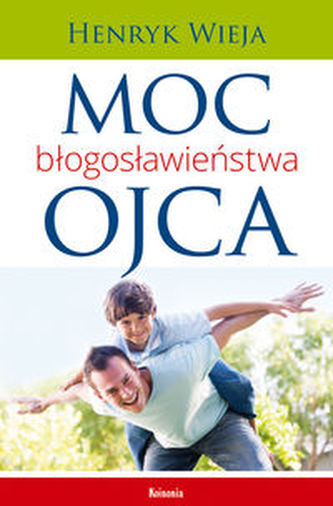 Moc błogosławieństwa ojca Moc błogosławieństwa ojca