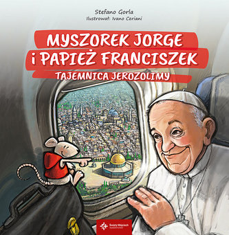 Myszorek Jorge i papież Franciszek. Tom 2. Tajemnica Jerozolimy