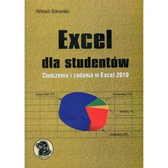 Excel dla studentów. Ćwiczenia i zadania w Excel 2010 Excel dla studentów. Ćwiczenia i zadania w Excel 2010