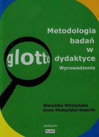 Metodologia badań w glottodydaktyce Metodologia badań w glottodydaktyce