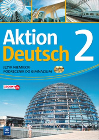 Aktion Deutsch 2. Gimnazjum. Języj niemiecki. Podręcznik Aktion Deutsch 2. Gimnazjum. Języj niemiecki. Podręcznik