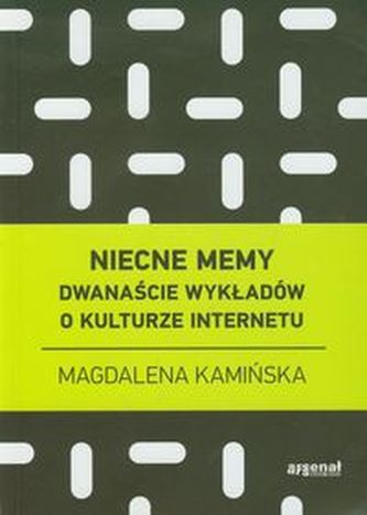 Niecne memy Dwanaście wykładów o kulturze internetu