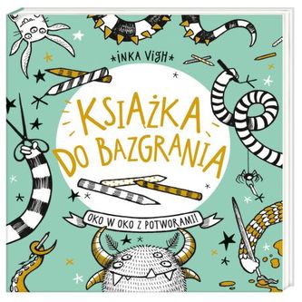 Książka do bazgrania. Oko w oko z potworami