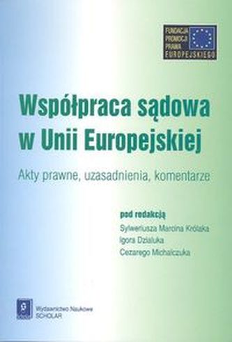 Współpraca sądowa w Unii Europejskiej Współpraca sądowa w Unii Europejskiej