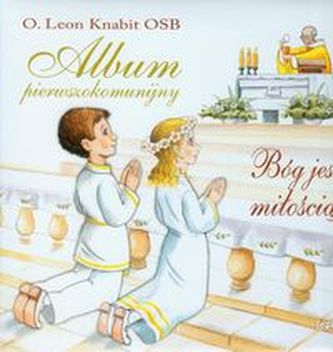 Bóg jest miłością Album pierwszokomunijny Bóg jest miłością Album pierwszokomunijny