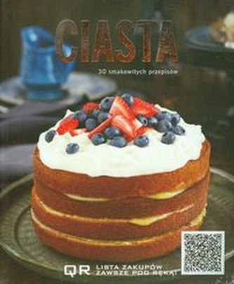 Ciasta 30 smakowitych przepisów Ciasta 30 smakowitych przepisów