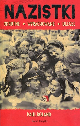 Nazistki Okrutne, wyrachowane, uległe Nazistki Okrutne, wyrachowane, uległe