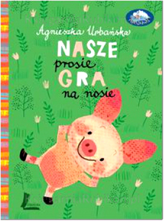 Nasze prosię gra na nosie Nasze prosię gra na nosie