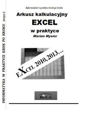 Arkusz kalkulacyjny Excel w praktyce Arkusz kalkulacyjny Excel w praktyce
