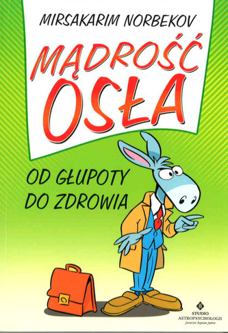 Mądrość osła. Od głupoty do zdrowia Mądrość osła. Od głupoty do zdrowia