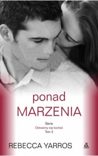 Ponad marzenia Tom 3 Odważmy się kochać Ponad marzenia Tom 3 Odważmy się kochać