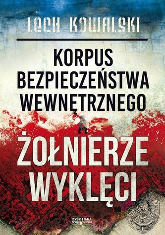 Korpus Bezpieczeństwa Wewnętrznego a żołnierze wyklęci . Korpus Bezpieczeństwa Wewnętrznego a żołnierze wyklęci .