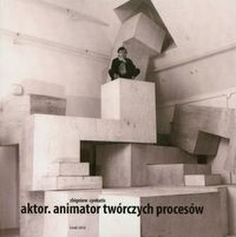 Aktor Animator twórczych procesów Aktor Animator twórczych procesów