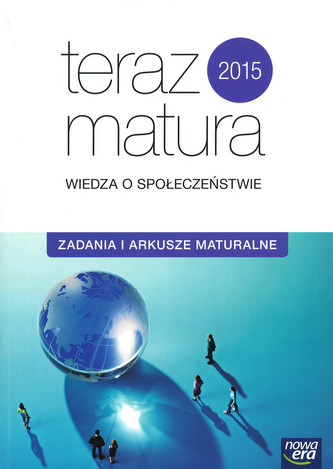 Teraz matura 2015. Wiedza o społeczeństwie. Zadania i arkusze maturalne