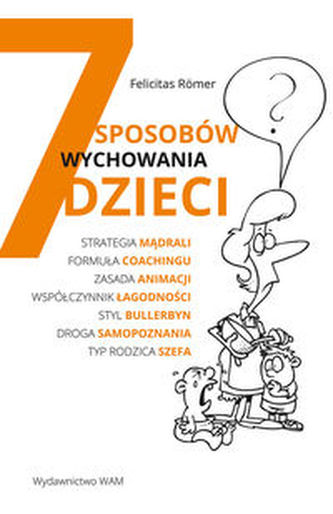 7 sposobów wychowywania dzieci 7 sposobów wychowywania dzieci