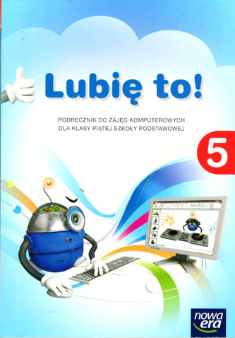 Lubię to. Klasa 5. Szkoła podst. Informatyka. Podręcznik Lubię to. Klasa 5. Szkoła podst. Informatyka. Podręcznik