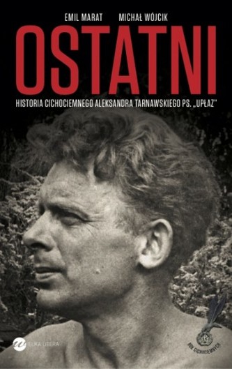 Ostatni. Historia cichociemnego Aleksandra Tarnawskiego