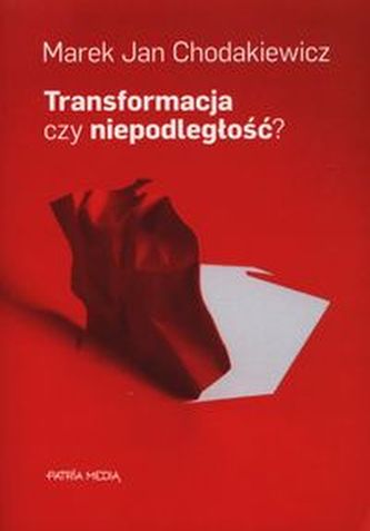 Transformacja czy niepodległość?