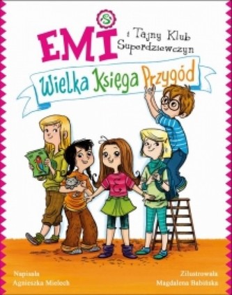 Emi i Tajny Klub Superdziewczyn. Wielka księga przygód Emi i Tajny Klub Superdziewczyn. Wielka księga przygód