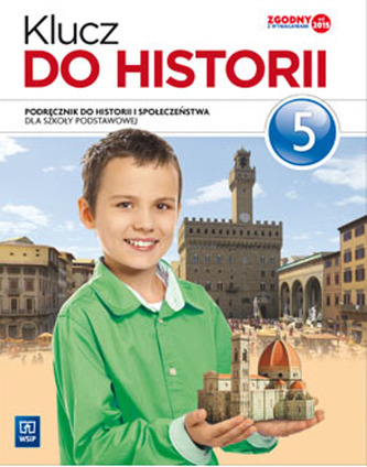 Klucz do historii. Klasa 5, Szkoła podst. Historia. Podręcznik Klucz do historii. Klasa 5, Szkoła podst. Historia. Podręcznik