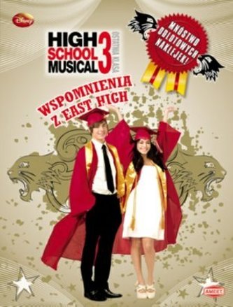 HIGH SCHOOL MUSICAL 3. Ostatnia klasa. Wspomnienia z East High