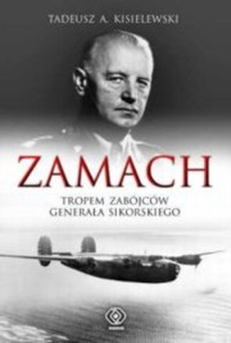 Zamach. Tropem zabójców generała Sikorskiego