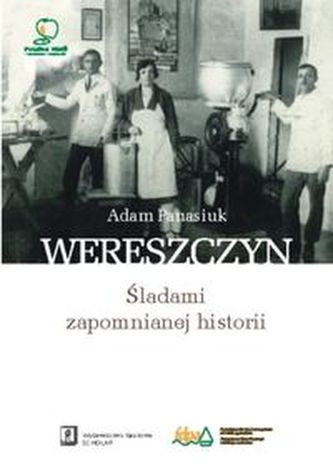 Wereszczyn Śladami zapomnianej historii Wereszczyn Śladami zapomnianej historii