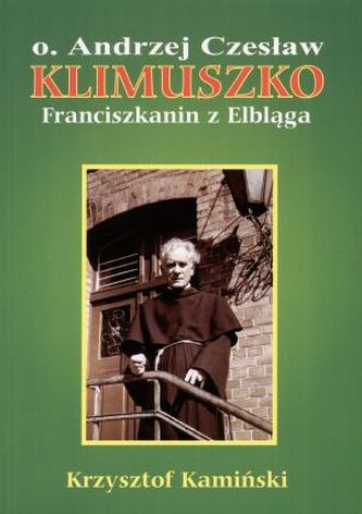 Klimuszko. Franciszkanin z Elbląga Klimuszko. Franciszkanin z Elbląga