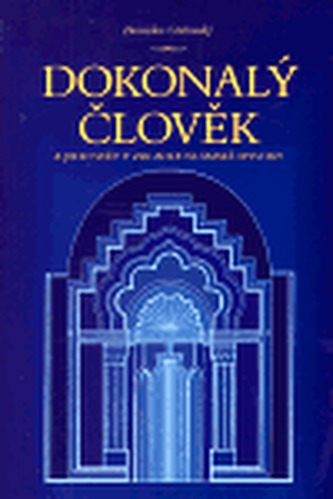 Dokonalý člověk a jeho svět v zrcadle islámské mystiky