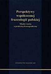 Perspektywy współczesnej frazeologii polskiej