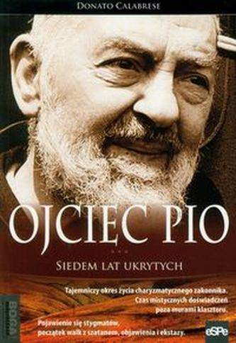 Ojciec Pio Siedem lat ukrytych Ojciec Pio Siedem lat ukrytych