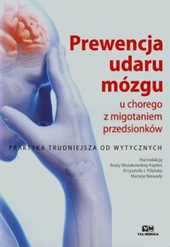 Prewencja udaru mózgu u chorego z migotaniem przedsionków Prewencja udaru mózgu u chorego z migotaniem przedsionków