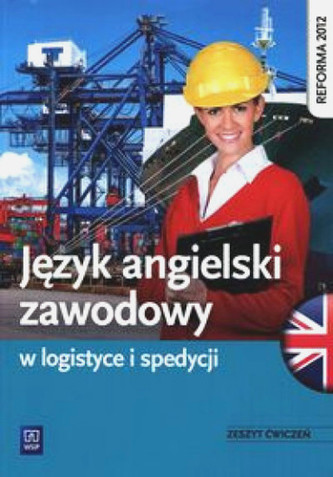 Język angielski zawodowy w logistyce i spedycji Zeszyt ćwiczeń