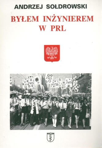 Byłem inżynierem w PRL Byłem inżynierem w PRL
