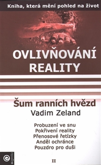Ovlivňování reality : Šum ranních hvězd - Díl II (Vadim Zeland, 2006)