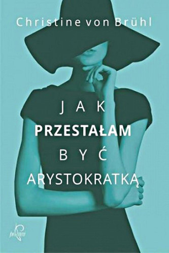 Jak przestałam być arystokratką