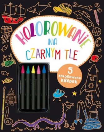 Kolorowanie na czarnym tle + 5 kredek
