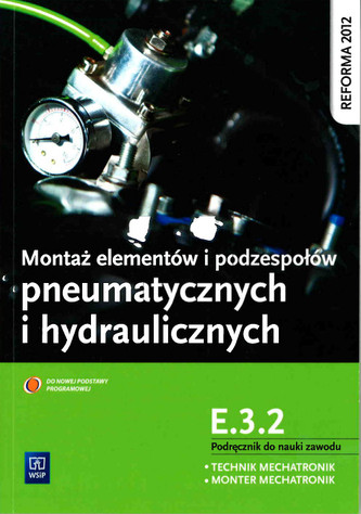Montaż elementów i podzespołów pneumatycznych i hydraulicznych. E.3.2 Montaż elementów i podzespołów pneumatycznych i hydraulicznych. E.3.2
